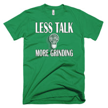 Load image into Gallery viewer, Less Talk More Grinding T-Shirt