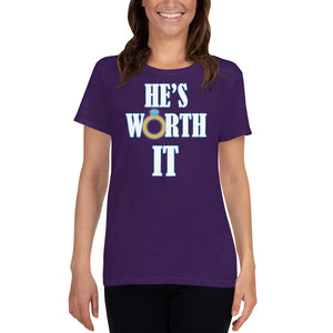 He's Worth It Women's short sleeve t-shirt