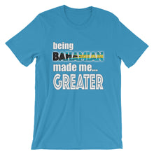 Load image into Gallery viewer, Being Bahamian Made Me Greater Short-Sleeve Unisex T-Shirt