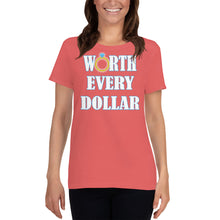 Load image into Gallery viewer, Worth Every Dollar Women&#39;s short sleeve t-shirt