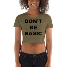 Load image into Gallery viewer, Don&#39;T Be Basic Women’s Crop Tee