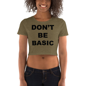 Don'T Be Basic Women’s Crop Tee