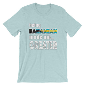 Being Bahamian Made Me Greater Short-Sleeve Unisex T-Shirt