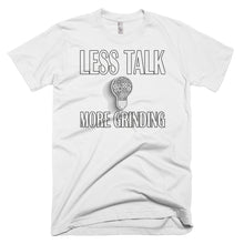 Load image into Gallery viewer, Less Talk More Grinding T-Shirt