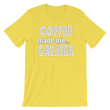 Load image into Gallery viewer, Coffee Made Me Greater Short-Sleeve Unisex T-Shirt