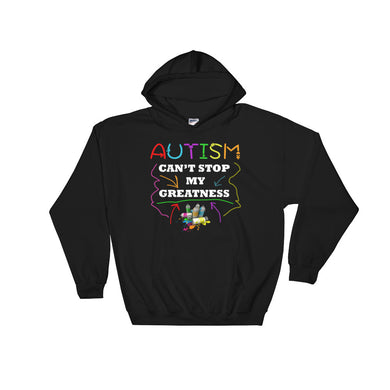 Autism Cant Stop My Greatness Hooded Sweatshirt