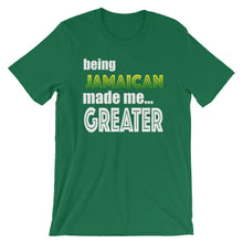 Load image into Gallery viewer, Being Jamaican Made Me Greater Short-Sleeve Unisex T-Shirt