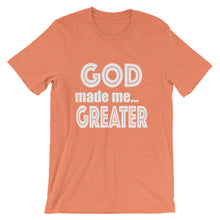 Load image into Gallery viewer, GOD Made Me Greater Short-Sleeve Unisex T-Shirt