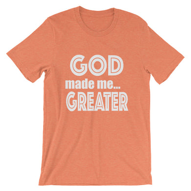 GOD Made Me Greater Short-Sleeve Unisex T-Shirt