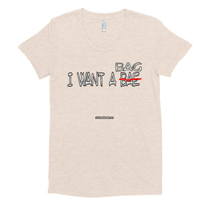 I Want A Bag Women's Crew Neck T-shirt