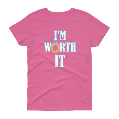 I'm Worth It Women's short sleeve t-shirt