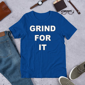 Grind For It Short-Sleeve Unisex T-Shirt