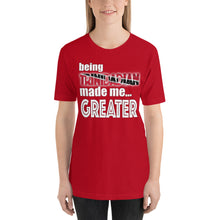 Load image into Gallery viewer, Being Trinidadian Made Me Greater Short-Sleeve Unisex T-Shirt