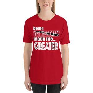 Being Trinidadian Made Me Greater Short-Sleeve Unisex T-Shirt