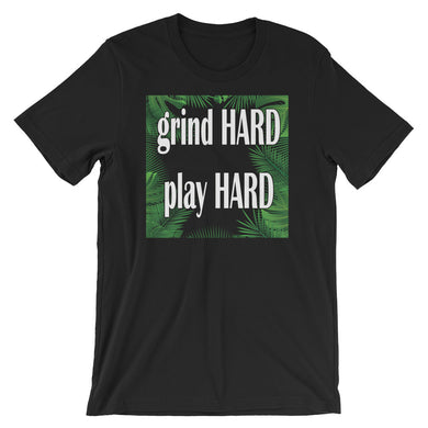 Grind Hard Play Hard Short-Sleeve Unisex T-Shirt