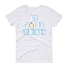 Load image into Gallery viewer, I&#39;m Worth The Headache Women&#39;s short sleeve t-shirt