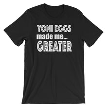 Load image into Gallery viewer, Yoni Egga Made Greater Short-Sleeve Unisex T-Shirt