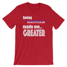 Load image into Gallery viewer, Being Haitian Made Me Greater Short-Sleeve Unisex T-Shirt