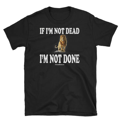 Im Not Done Short-Sleeve Unisex T-Shirt