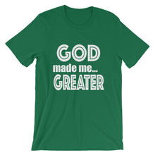 Load image into Gallery viewer, GOD Made Me Greater Short-Sleeve Unisex T-Shirt