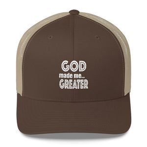 GOD made me...GREATER Trucker Cap