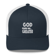 Load image into Gallery viewer, GOD made me...GREATER Trucker Cap