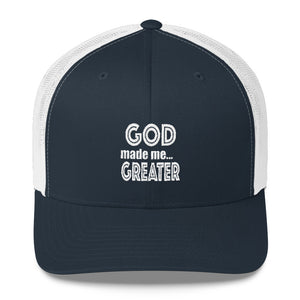 GOD made me...GREATER Trucker Cap