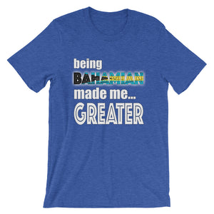 Being Bahamian Made Me Greater Short-Sleeve Unisex T-Shirt