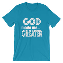 Load image into Gallery viewer, GOD Made Me Greater Short-Sleeve Unisex T-Shirt