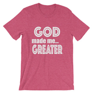 GOD Made Me Greater Short-Sleeve Unisex T-Shirt