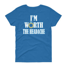 Load image into Gallery viewer, I&#39;m Worth The Headache Women&#39;s short sleeve t-shirt