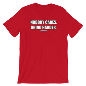 Nobody Cares Grind Harder Short-Sleeve Unisex T-Shirt