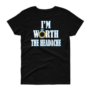 I'm Worth The Headache Women's short sleeve t-shirt