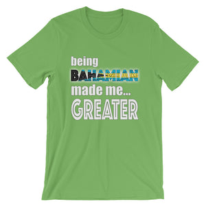 Being Bahamian Made Me Greater Short-Sleeve Unisex T-Shirt