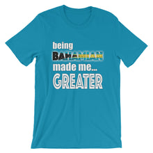 Load image into Gallery viewer, Being Bahamian Made Me Greater Short-Sleeve Unisex T-Shirt