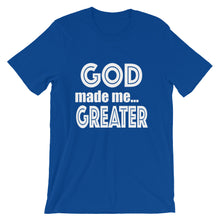 Load image into Gallery viewer, GOD Made Me Greater Short-Sleeve Unisex T-Shirt