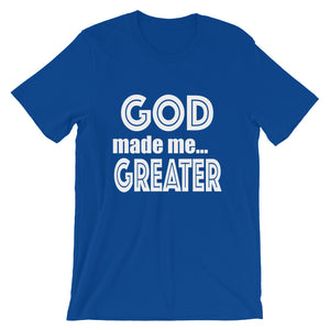 GOD Made Me Greater Short-Sleeve Unisex T-Shirt