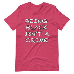 Being Black Isn't A Crime Short-Sleeve Unisex T-Shirt