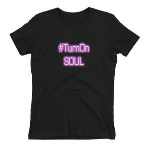 Turn On Soul Women's t-shirt