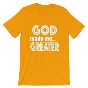 GOD Made Me Greater Short-Sleeve Unisex T-Shirt