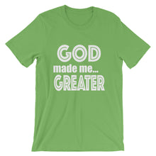 Load image into Gallery viewer, GOD Made Me Greater Short-Sleeve Unisex T-Shirt