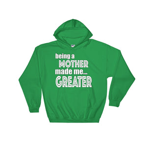 Being A Mother Made Me Greater Hooded Sweatshirt