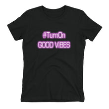 Load image into Gallery viewer, Turn On Good Vibes Women&#39;s t-shirt