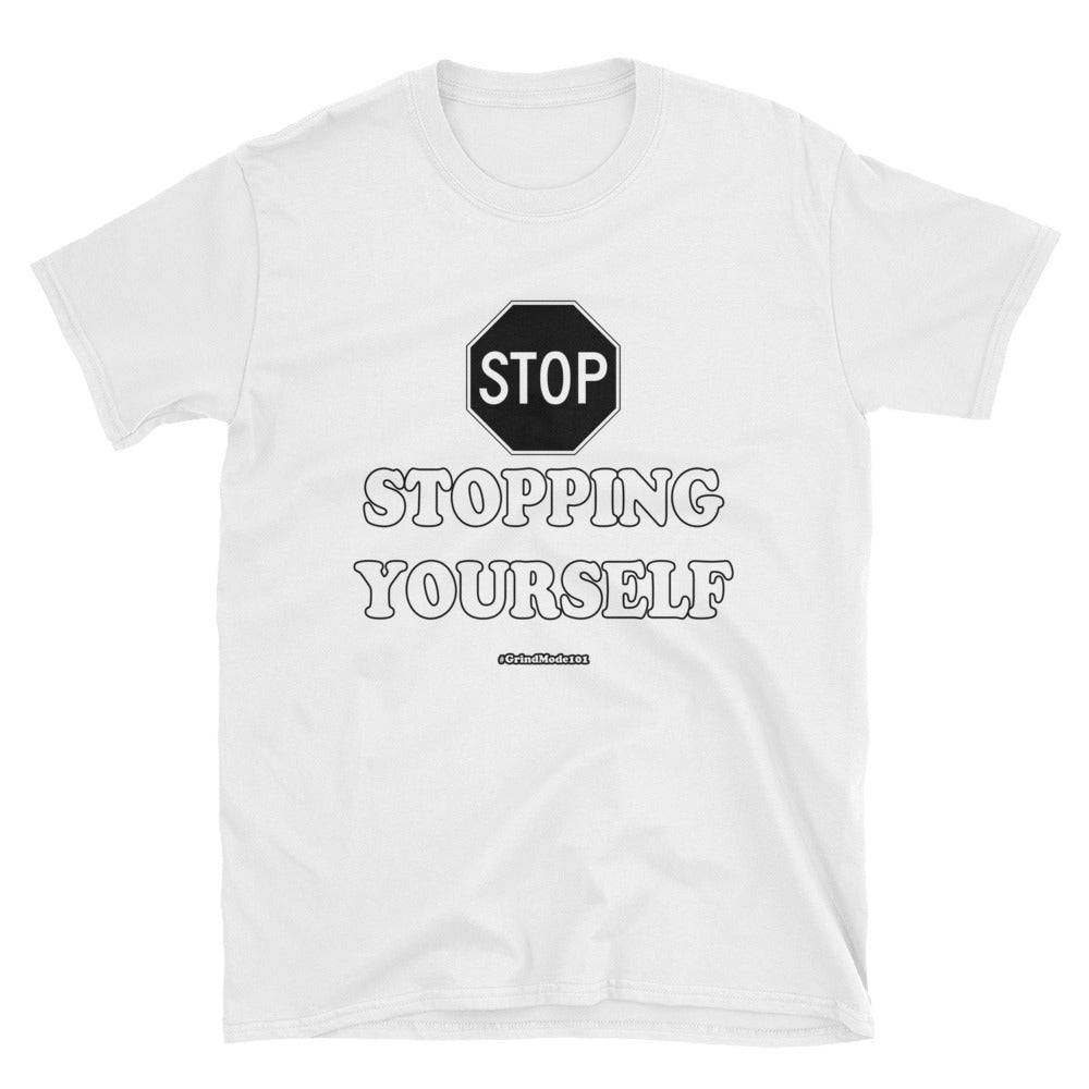 Stop Stopping Yourself Short-Sleeve Unisex T-Shirt