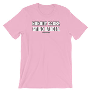 Nobody Cares Grind Harder Short-Sleeve Unisex T-Shirt