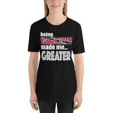 Load image into Gallery viewer, Being Trinidadian Made Me Greater Short-Sleeve Unisex T-Shirt